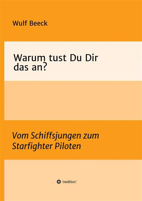 Cover for Wulf Buddy Beeck · Warum Tust Du Dir Das An? (Hardcover Book) (2015)