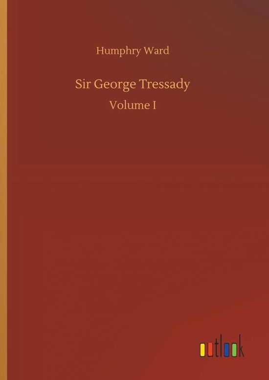 Cover for Humphry Ward · Sir George Tressady (Inbunden Bok) (2018)