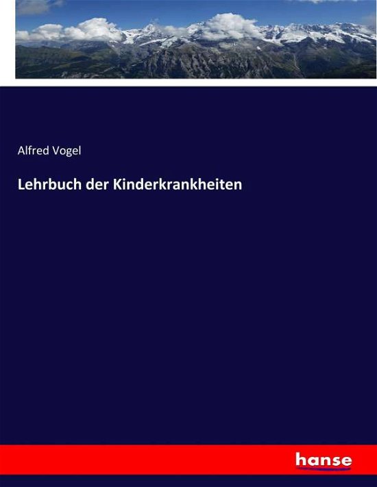 Lehrbuch der Kinderkrankheiten - Vogel - Boeken -  - 9783743476295 - 7 februari 2017