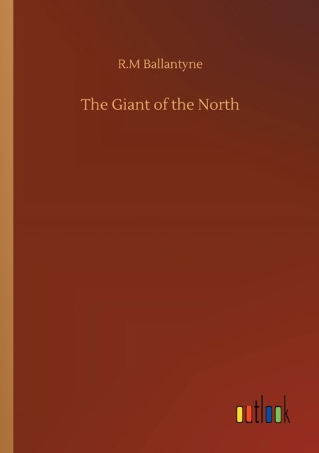 Cover for Robert Michael Ballantyne · The Giant of the North (Taschenbuch) (2020)