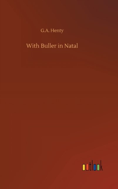Cover for G A Henty · With Buller in Natal (Hardcover Book) (2020)