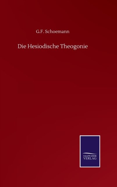 Cover for G F Schoemann · Die Hesiodische Theogonie (Hardcover Book) (2020)