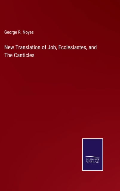 Cover for George R. Noyes · New Translation of Job, Ecclesiastes, and The Canticles (Hardcover Book) (2022)