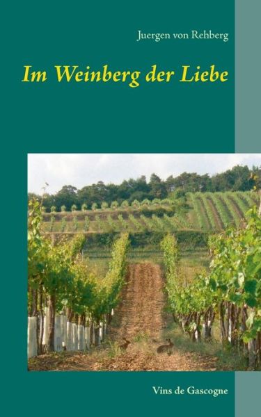 Cover for Rehberg · Im Weinberg der Liebe (Buch) (2018)