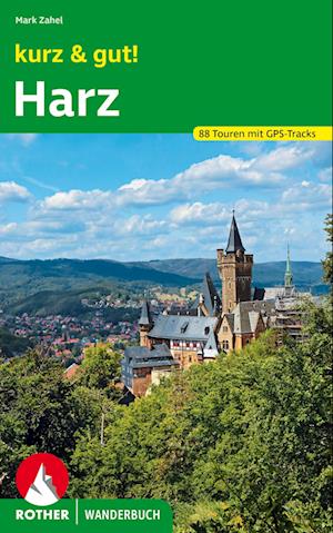 Kurz & Gut! Harz - Mark Zahel - Książki - Rother Bergverlag - 9783763333295 - 5 czerwca 2023