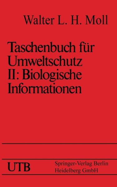 Cover for Walter L H Moll · Taschenbuch Fur Umweltschutz: Band II: Biologische Informationen - Uni-Taschenbucher (Paperback Book) [1976 edition] (1978)