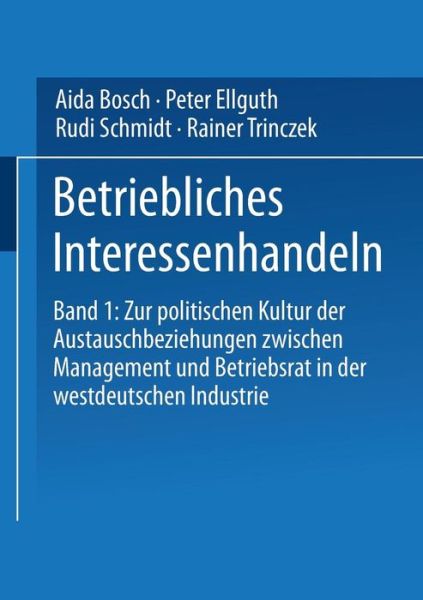 Cover for Aida Bosch · Betriebliches Interessenhandeln: Band 1: Zur Politischen Kultur Der Austauschbeziehungen Zwischen Management Und Betriebsrat in Der Westdeutschen Industrie (Paperback Book) [1999 edition] (1999)