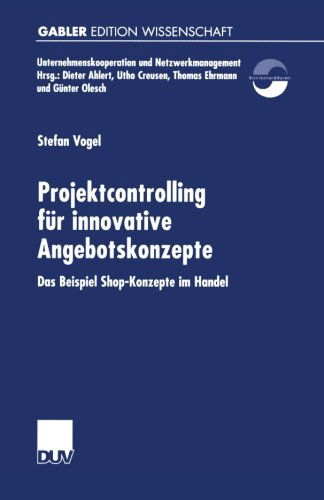 Cover for Stefan Vogel · Projektcontrolling fur Innovative Angebotskonzepte - Unternehmenskooperation und Netzwerkmanagement (Paperback Book) [2001 edition] (2001)