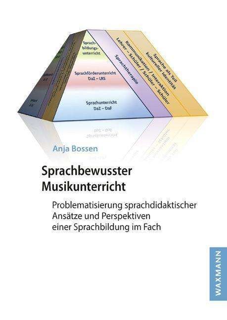 Cover for Anja Bossen · Sprachbewusster Musikunterricht: Problematisierung sprachdidaktischer Ansatze und Perspektiven einer Sprachbildung im Fach (Pocketbok) (2021)