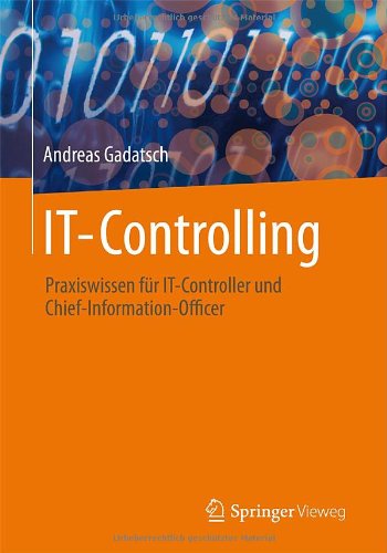 Cover for Andreas Gadatsch · IT-Controlling: Praxiswissen fur IT-Controller und Chief-Information-Officer (Paperback Book) [German, 2012 edition] (2012)