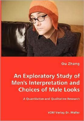 Cover for Ou Zhang · An Exploratory Study of Men's Interpretation and Choices of Male Looks (Pocketbok) (2008)