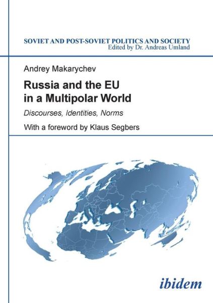 Cover for Andrey Makarychev · Russia and the EU in a Multipolar World: Discourses, Identities, Norms - Soviet and Post-Soviet Politics and Society (Paperback Book) (2014)