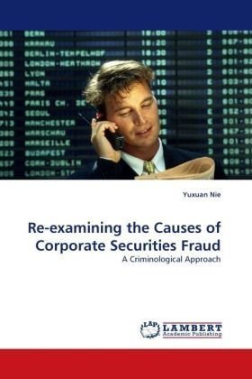 Cover for Yuxuan Nie · Re-examining the Causes of Corporate Securities Fraud: a Criminological Approach (Pocketbok) (2010)