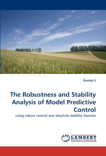 Cover for Guang Li · The Robustness and Stability Analysis of Model Predictive Control: Using Robust Control and Absolute Stability Theories (Paperback Book) (2010)