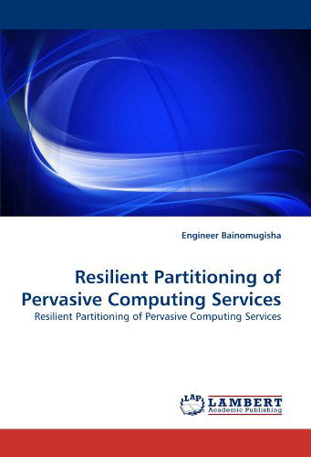 Cover for Engineer Bainomugisha · Resilient Partitioning of Pervasive Computing Services (Paperback Book) (2010)