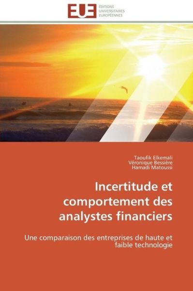 Cover for Hamadi Matoussi · Incertitude et Comportement Des Analystes Financiers: Une Comparaison Des Entreprises De Haute et Faible Technologie (Pocketbok) [French edition] (2018)