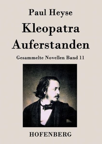 Kleopatra / Auferstanden - Paul Heyse - Books - Hofenberg - 9783843028295 - February 18, 2015