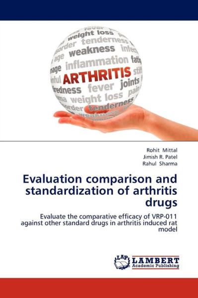 Cover for Rahul Sharma · Evaluation Comparison and Standardization of Arthritis Drugs: Evaluate the Comparative Efficacy of Vrp-011 Against Other Standard Drugs in Arthritis Induced Rat Model (Pocketbok) (2012)