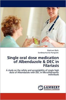 Cover for Diptirani Rath · Single Oral Dose Medication of Albendazole &amp; Dec in Filariasis (Taschenbuch) (2012)