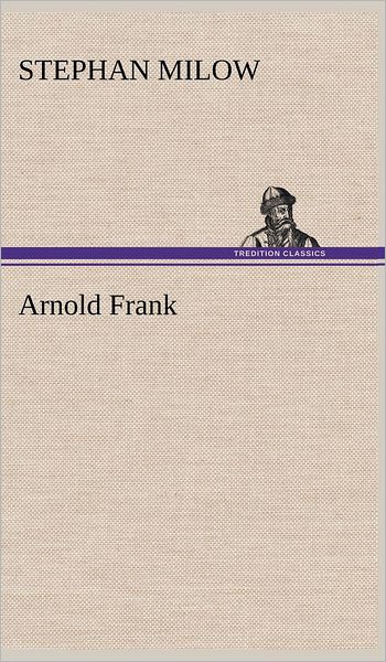 Cover for Stephan Milow · Arnold Frank (Hardcover Book) [German edition] (2012)