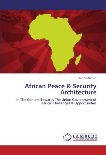 Cover for Fahmi Ahmed · African Peace &amp; Security Architecture: in the Context Towards the Union Government of Africa: Challenges &amp; Opportunities (Taschenbuch) (2011)