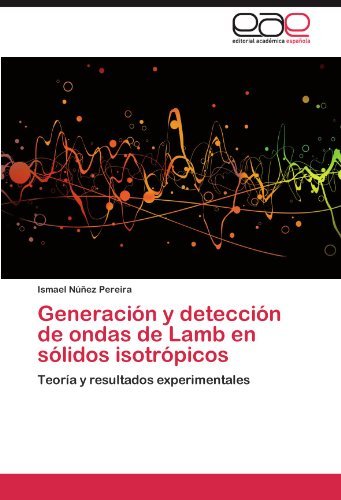 Cover for Ismael Núñez Pereira · Generación Y Detección De Ondas De Lamb en Sólidos Isotrópicos: Teoría Y Resultados Experimentales (Paperback Bog) [Spanish edition] (2011)