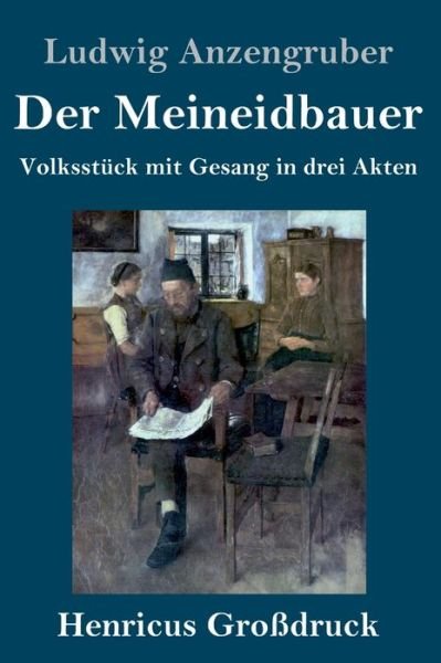 Cover for Ludwig Anzengruber · Der Meineidbauer (Grossdruck) (Hardcover Book) (2019)