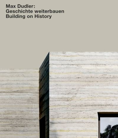 Cover for Alexander Bonte · Max Dudler: Geschichte weiterbauen / Building on History (Hardcover Book) (2021)