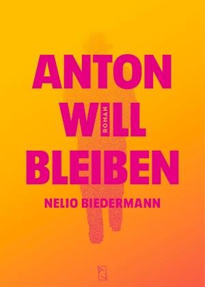 Cover for Nelio Biedermann · Anton will bleiben (Book) (2023)