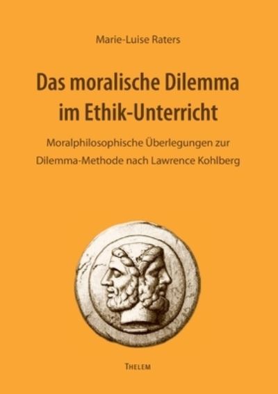 Cover for Marie-Luise Raters · Das moralische Dilemma im Ethik-Unterricht (Book) (2011)