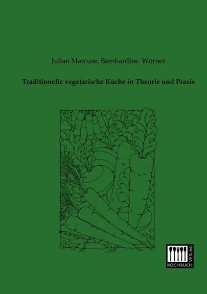 Cover for Julian Marcuse · Traditionelle Vegetarische Kueche in Theorie Und Praxis (Paperback Book) [German edition] (2013)