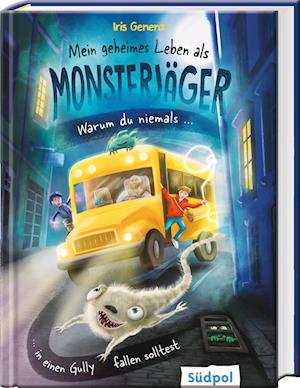 Cover for Iris Genenz · Mein Geheimes Leben Als Monsterjäger - Warum Du Niemals In Einen Gully Fallen Solltest (Book)