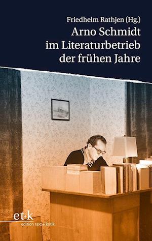 Cover for Friedhelm Rathjen · Arno Schmidt im Literaturbetrieb der frühen Jahre (Paperback Book) (2022)