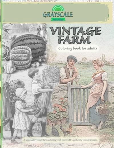 Cover for Grayscale Melodies · VINTAGE FARM Coloring Book For Adults. A Grayscale Vintage farm coloring book inspired by authentic vintage images (Paperback Book) (2021)