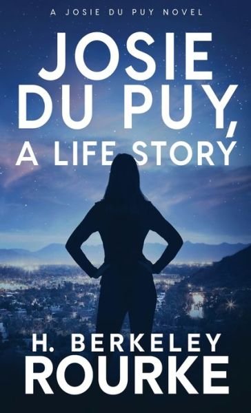 H Berkeley Rourke · Josie DuPuy, A Life Story (Hardcover Book) (2021)
