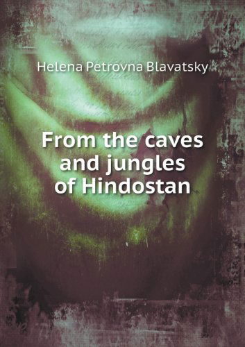 Cover for Helena Petrovna Blavatsky · From the Caves and Jungles of Hindostan (Paperback Book) (2013)