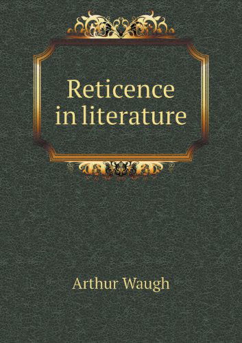 Cover for Arthur Waugh · Reticence in Literature (Paperback Book) (2013)