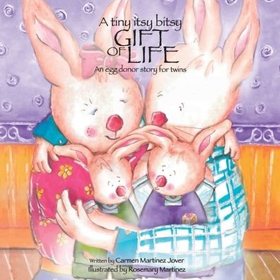 Cover for Carmen Martinez Jover · A tiny itsy bitsy gift of life, an egg donor story for twins (Pocketbok) (2018)