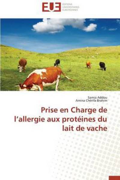 Cover for Amina Chérifa Brahim · Prise en Charge De L'allergie Aux Protéines Du Lait De Vache (Paperback Book) [French edition] (2018)