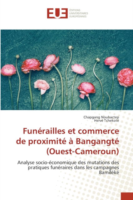 Cover for Chapgang Noubactep · Funerailles et commerce de proximite a Bangangte (Ouest-Cameroun) (Paperback Book) (2021)