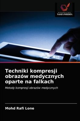 Cover for Mohd Rafi Lone · Techniki kompresji obrazow medycznych oparte na falkach (Paperback Book) (2021)