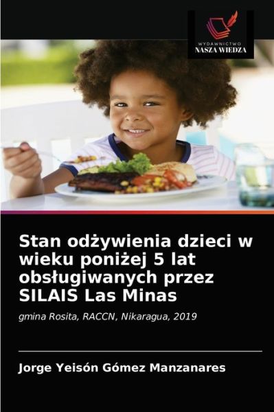 Cover for Jorge Yeison Gomez Manzanares · Stan od?ywienia dzieci w wieku poni?ej 5 lat obslugiwanych przez SILAIS Las Minas (Paperback Book) (2021)