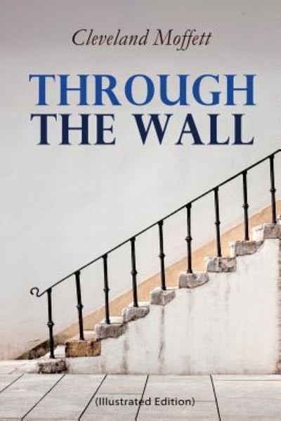 Cover for Cleveland Moffett · Through the Wall (Pocketbok) [Illustrated edition] (2019)