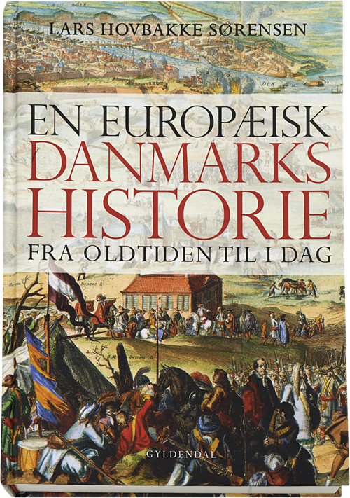 Cover for Lars Hovbakke Sørensen · En europæisk Danmarkshistorie (Hardcover Book) [1st edition] [Hardback] (2014)