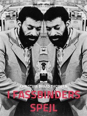 Cover for Christian Braad Thomsen · I Fassbinders spejl (Sewn Spine Book) [1th edição] (2018)