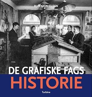 Cover for Bjarne Nielsen · De grafiske fags historie (Innbunden bok) [1. utgave] (2022)
