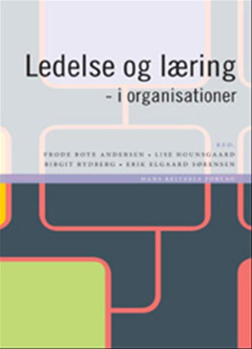 Cover for Erik Elgaard Sørensen; Jørgen Gleerup; Kurt Klaudi Klausen; Klaus Nielsen; Steen Visholm; Lars Qvortrup; Carl Cato Wadel; Dorthe Pedersen; Per Schaarup · Ledelse og læring -  i organisationer (Bound Book) [1er édition] [Indbundet] (2008)