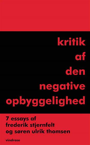 Kritik af den negative opbyggelighed - Frederik Stjernfelt; Søren Ulrik Thomsen - Bücher - Gyldendal - 9788774567295 - 11. März 2008