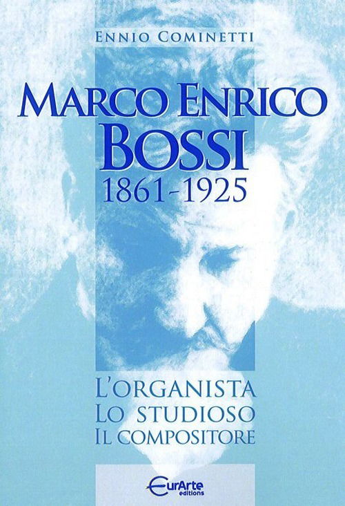 Cover for Ennio Cominetti · Marco Enrico Bossi. L'organista, Lo Studioso, Il Compositore (Bog)