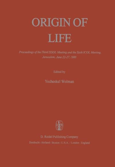Cover for Yecheskel Wolman · Origin of Life: Proceedings of the Third ISSOL Meeting and the Sixth ICOL Meeting, Jerusalem, June 22-27, 1980 (Hardcover bog) [1981 edition] (1981)